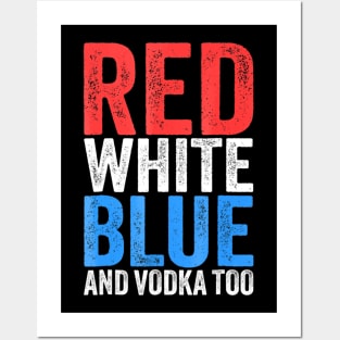 Red White Blue And Vodka Too Posters and Art